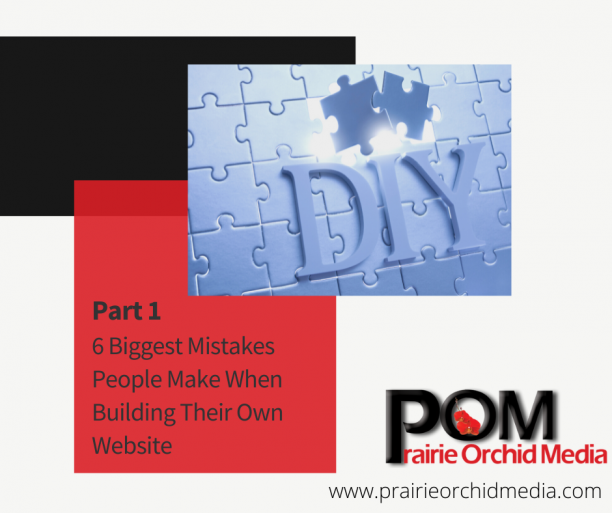 6 Biggest Mistakes People Make When Building Their Own Website Part 1